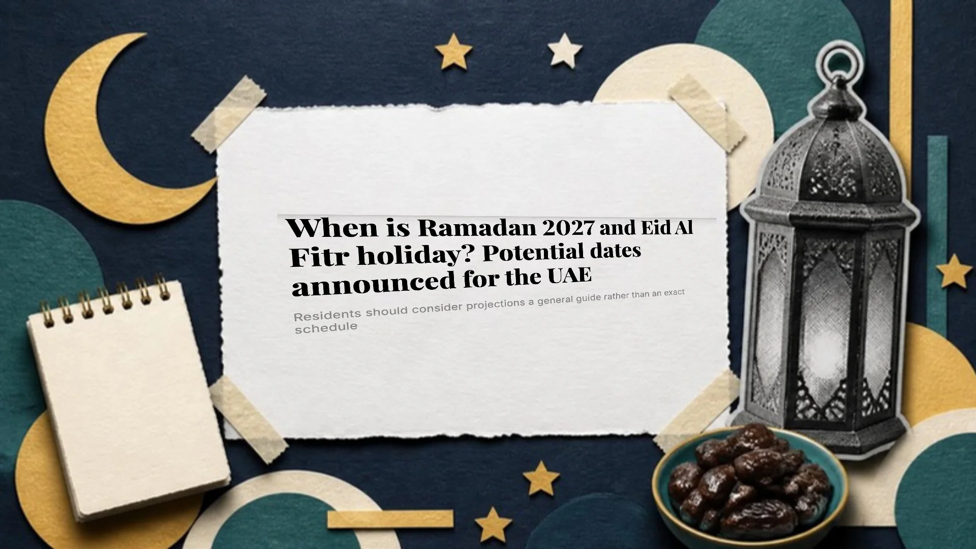 A midnight blue paper collage of a torn page asking when Ramadan 2027 begins, beside a gold crescent moon, a lantern, a bowl of dates and a notepad